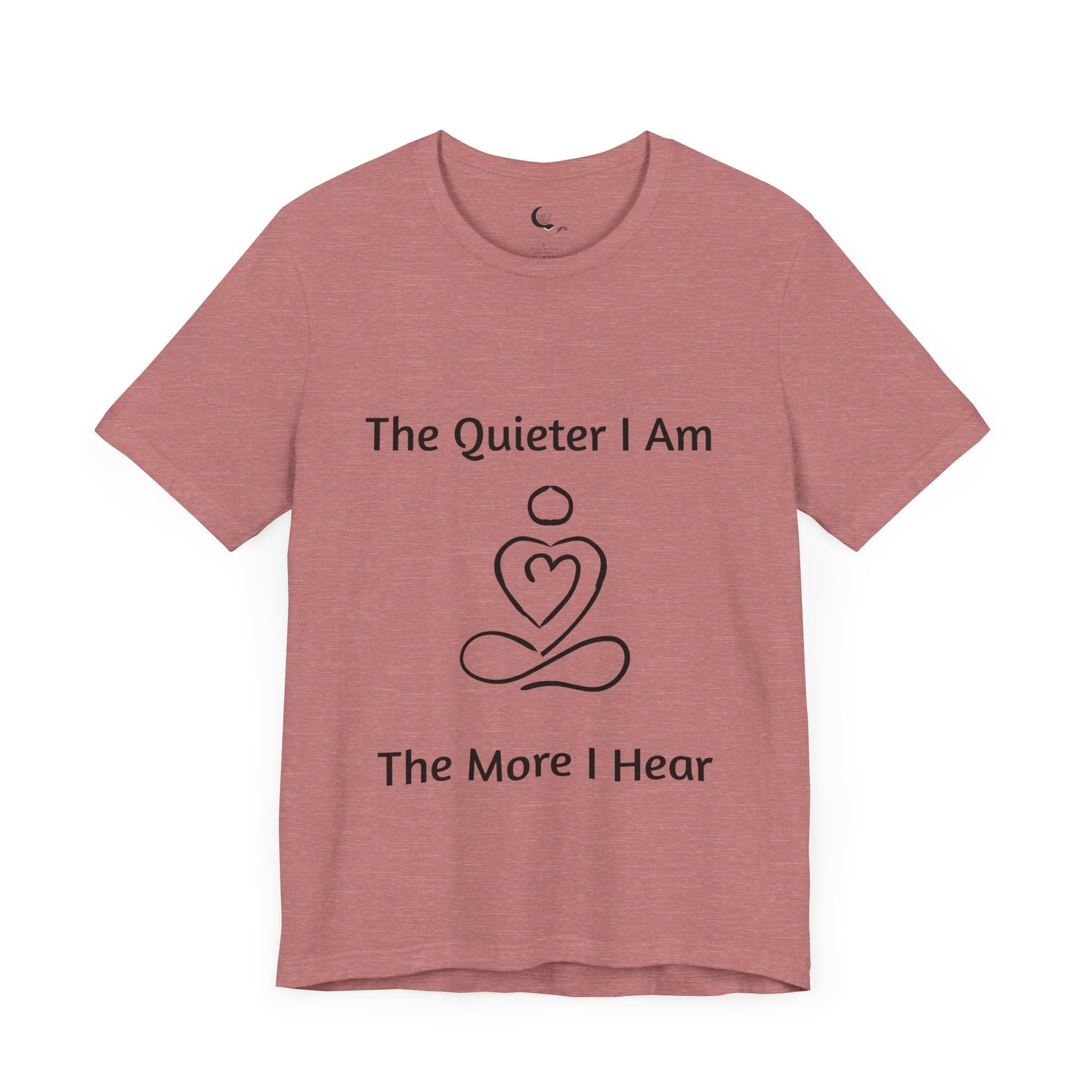 π§ The Quieter I Am, The More I Hear β Mindful Reflection T-Shirt