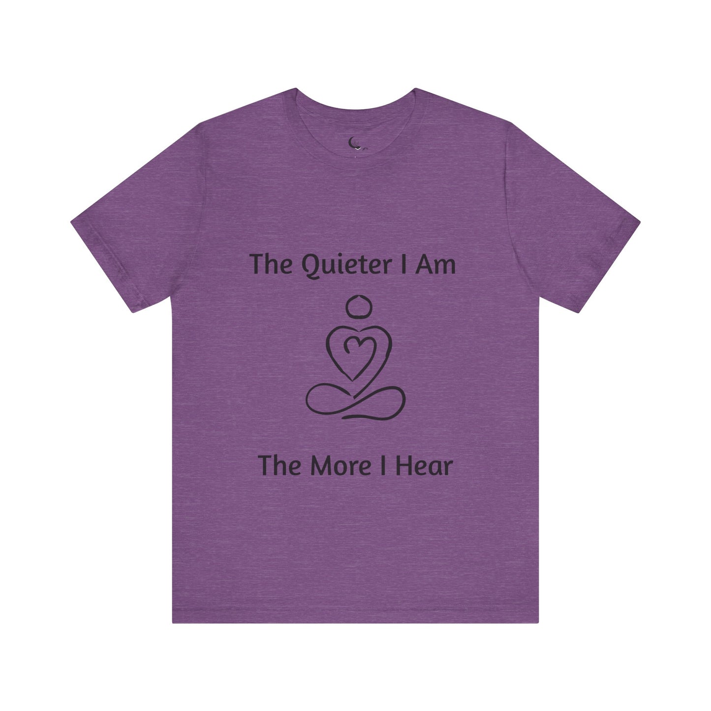 π§ The Quieter I Am, The More I Hear β Mindful Reflection T-Shirt
