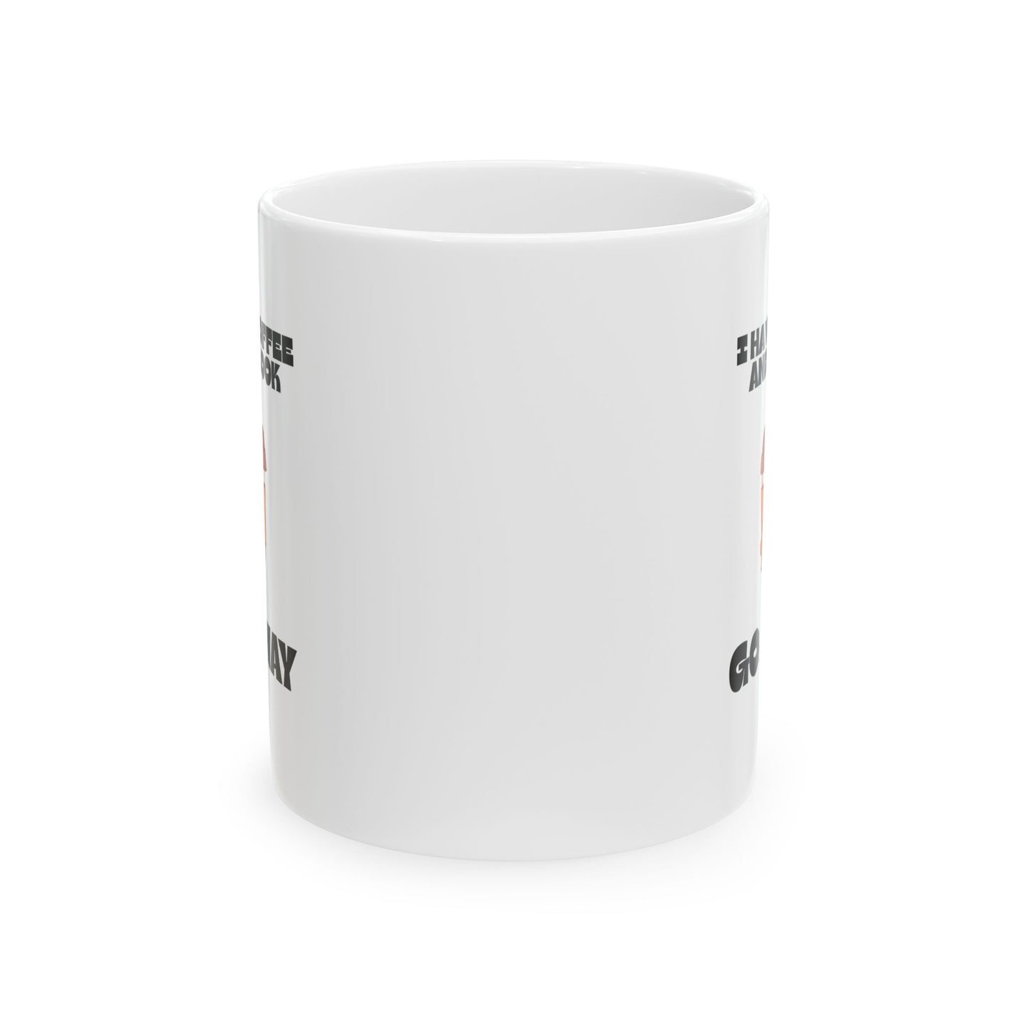 ☕️ “I Have Coffee and a Book. Go Away.” Mug