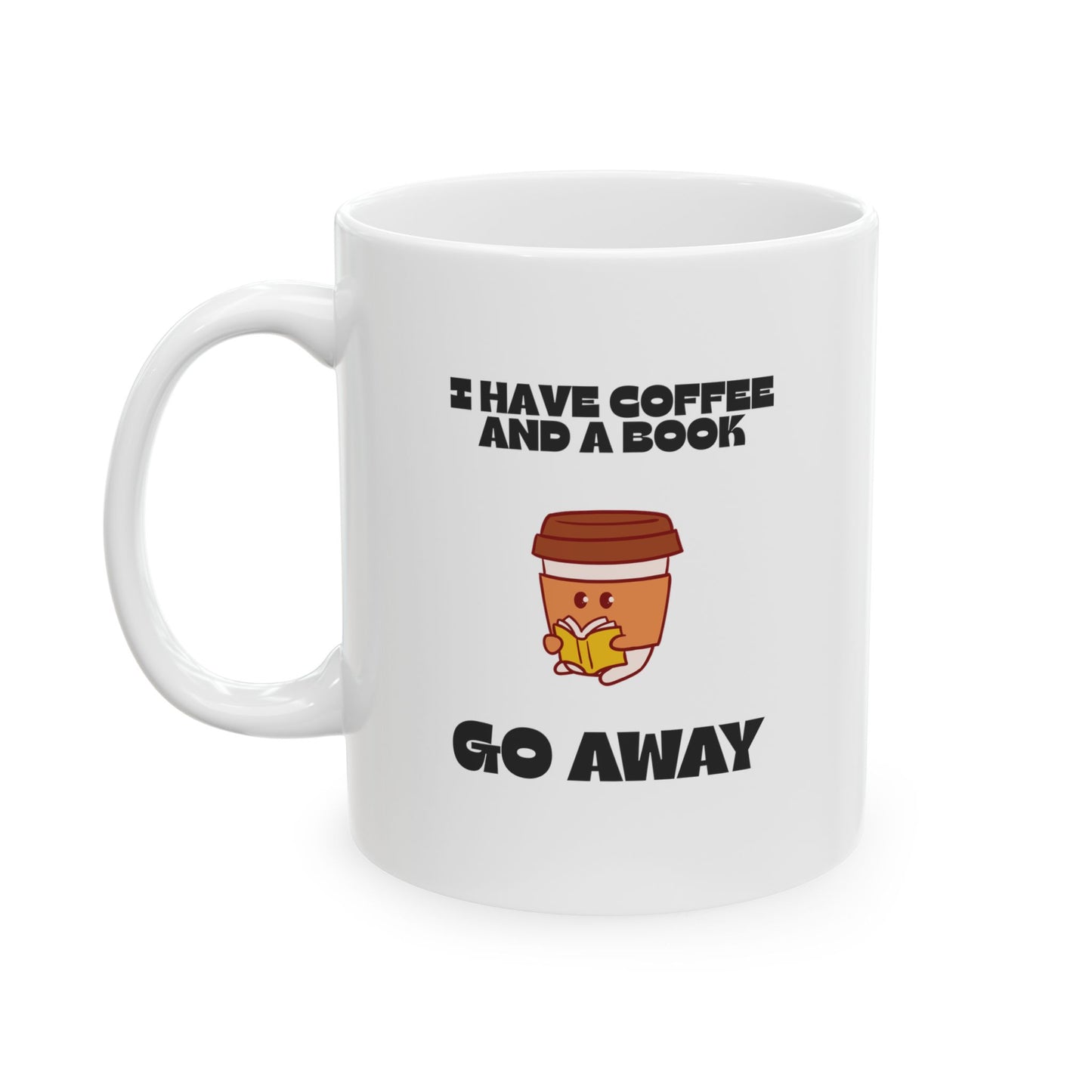 ☕️ “I Have Coffee and a Book. Go Away.” Mug