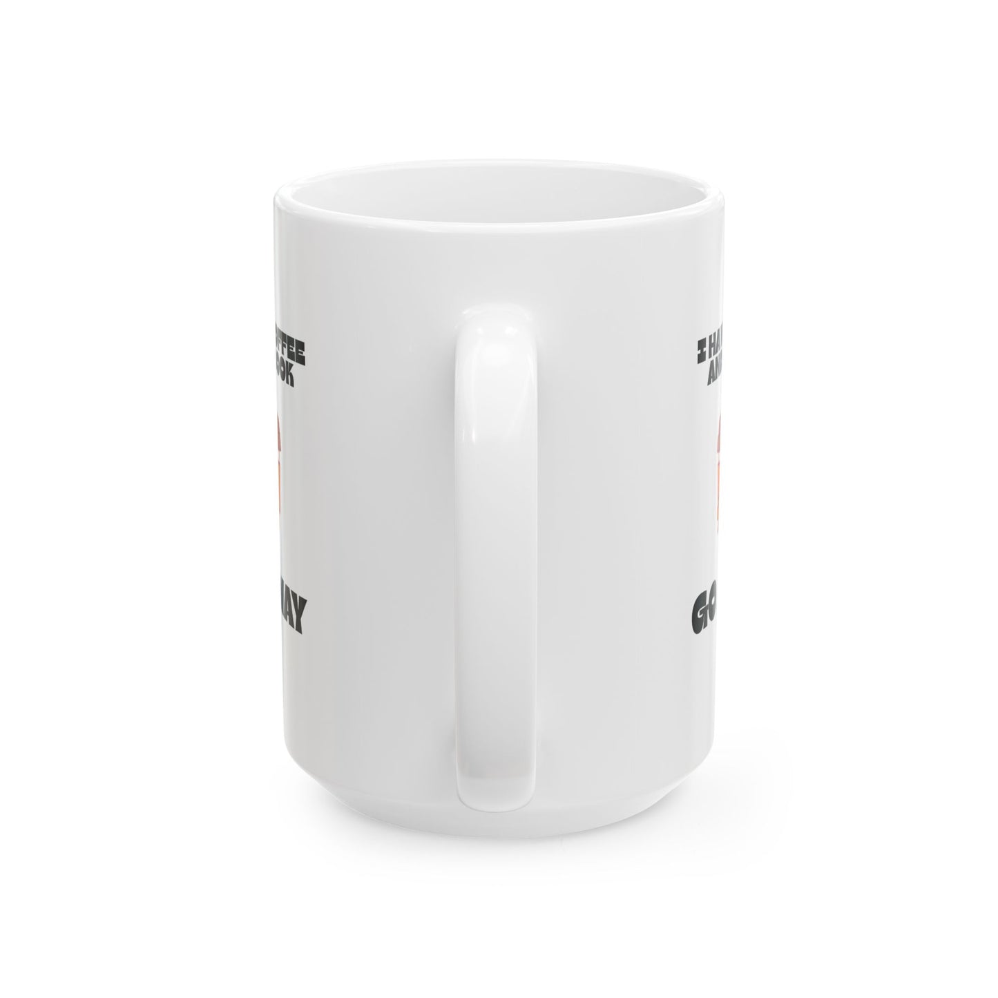 ☕️ “I Have Coffee and a Book. Go Away.” Mug