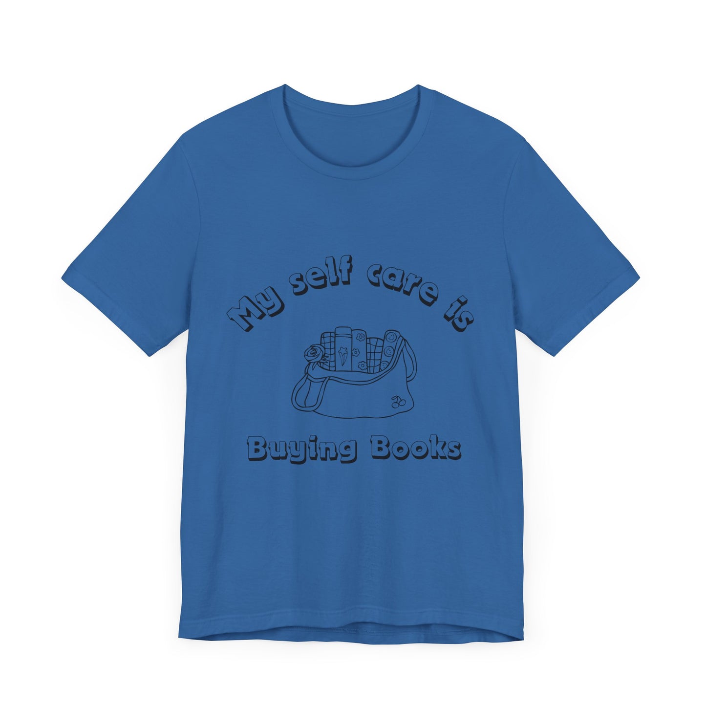 "My Self-Care Is Buying Books" – Reader’s Remedy Tee, Unisex Jersey Tee, Bookish T-Shirt, Reading Gift, Literary Apparel, Casual Bookworm Tee