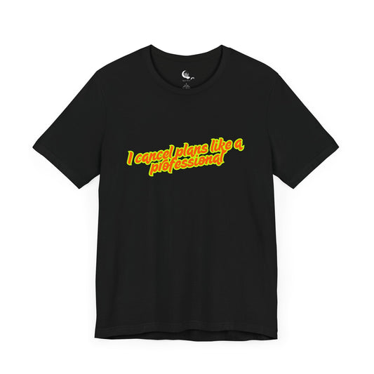 "I Cancel Plans Like a Professional" – Funny Introvert Unisex T-Shirt
