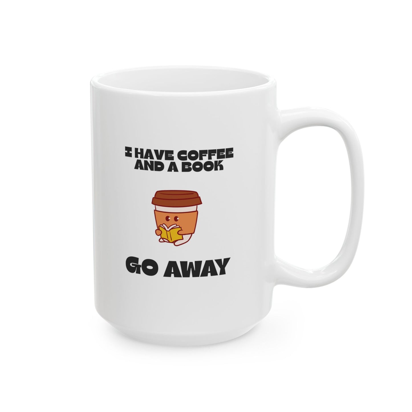 ☕️ “I Have Coffee and a Book. Go Away.” Mug