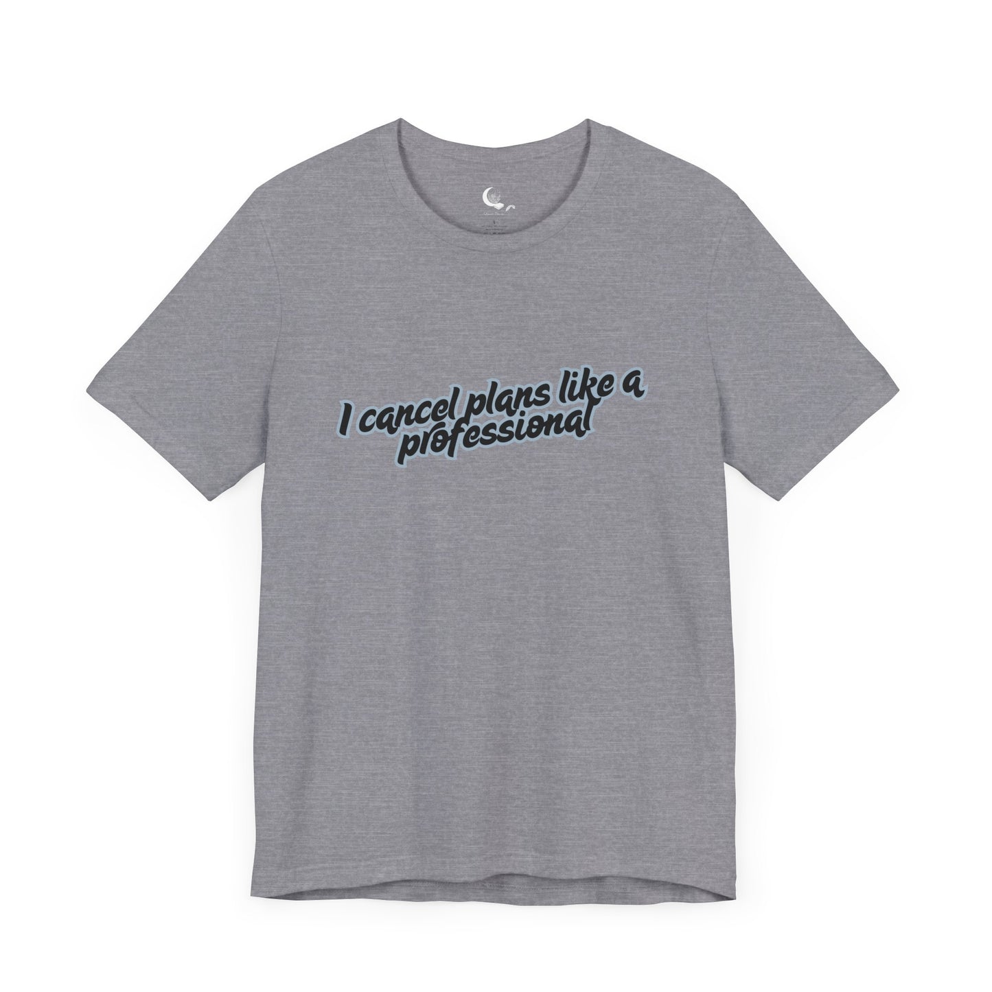 "I Cancel Plans Like a Professional" – Funny Introvert Unisex T-Shirt