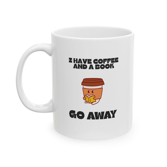 ☕️ “I Have Coffee and a Book. Go Away.” Mug