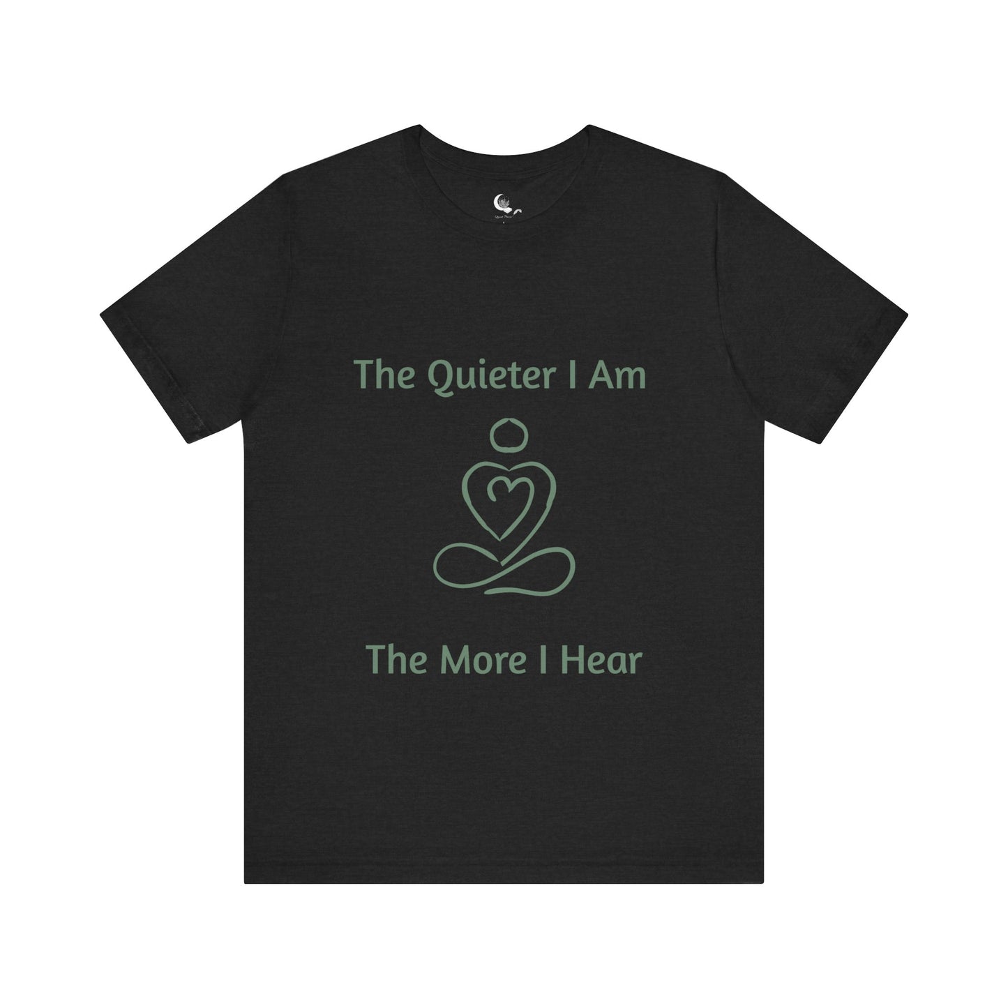 🧘 The Quieter I Am, The More I Hear – Mindful Reflection T-Shirt